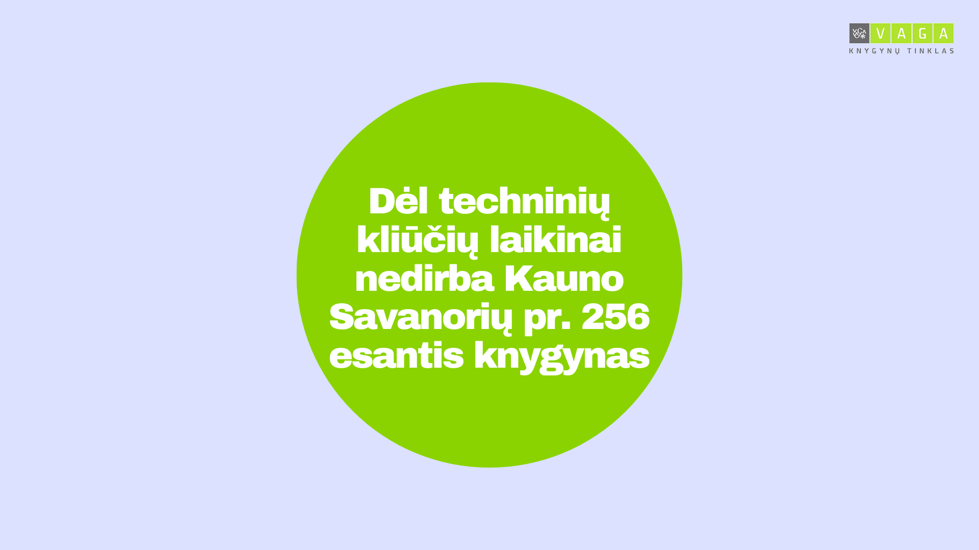 Dėl techninių kliūčių laikinai nedirba Kauno Savanorių pr. 256 esantis knygynas 